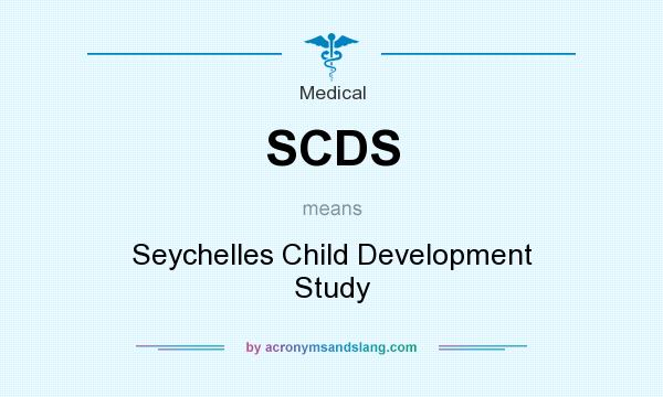 What does SCDS mean? It stands for Seychelles Child Development Study