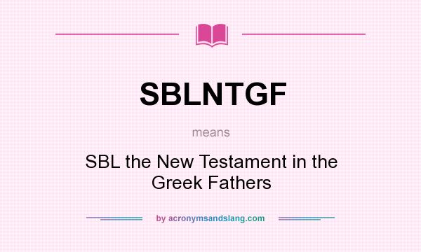What does SBLNTGF mean? It stands for SBL the New Testament in the Greek Fathers