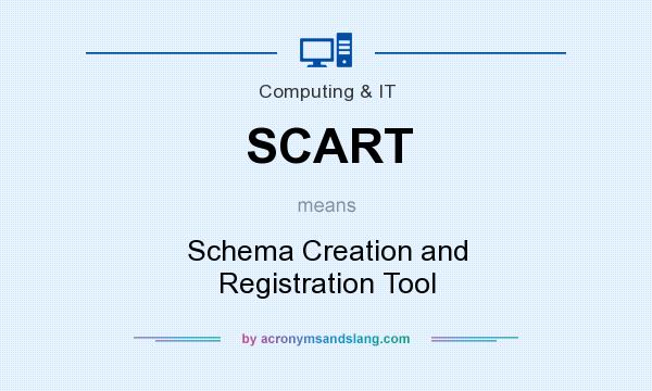 What does SCART mean? It stands for Schema Creation and Registration Tool