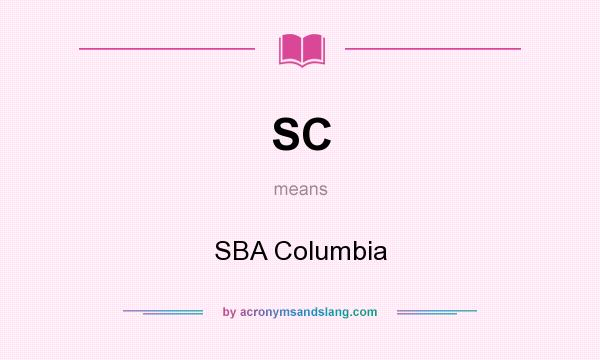 What does SC mean? It stands for SBA Columbia