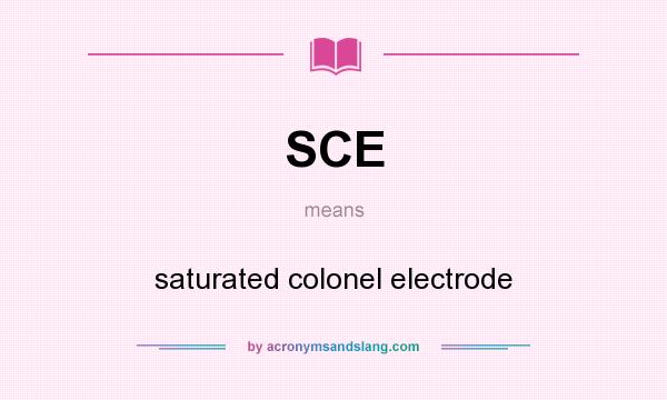 What does SCE mean? It stands for saturated colonel electrode
