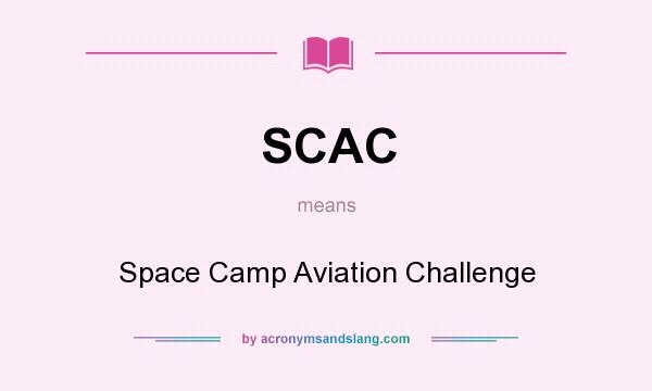 What does SCAC mean? It stands for Space Camp Aviation Challenge