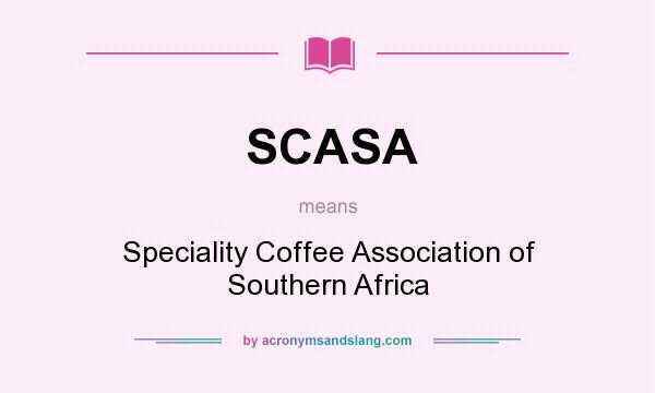 What does SCASA mean? It stands for Speciality Coffee Association of Southern Africa