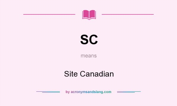 What does SC mean? It stands for Site Canadian