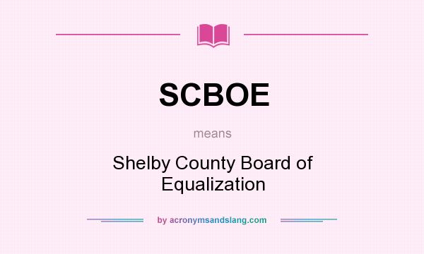 What does SCBOE mean? It stands for Shelby County Board of Equalization