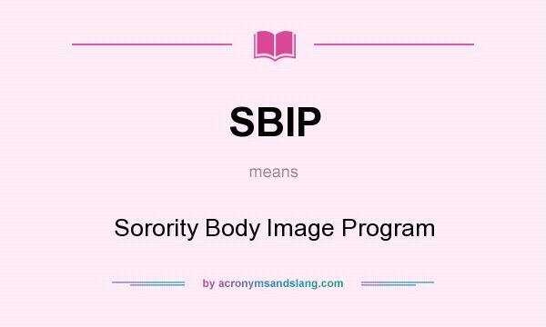 What does SBIP mean? It stands for Sorority Body Image Program