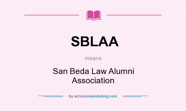 What does SBLAA mean? It stands for San Beda Law Alumni Association