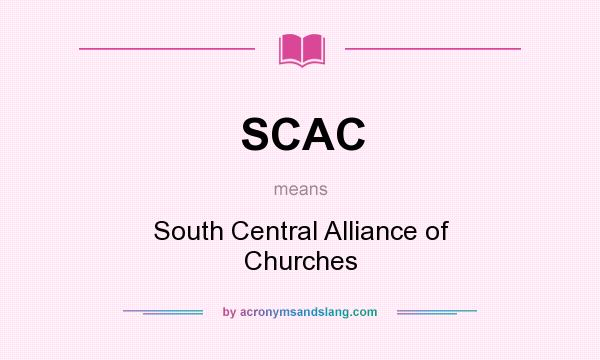What does SCAC mean? It stands for South Central Alliance of Churches