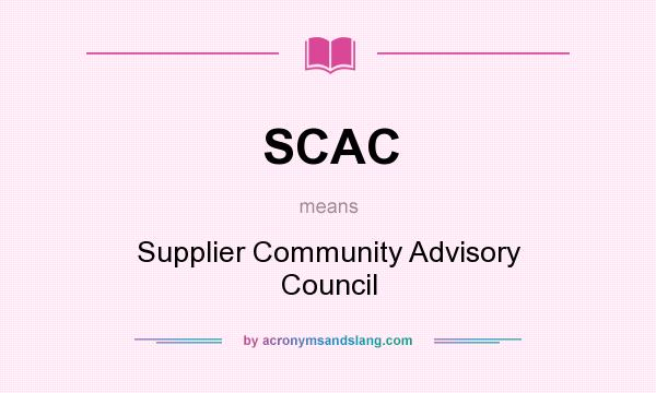 What does SCAC mean? It stands for Supplier Community Advisory Council