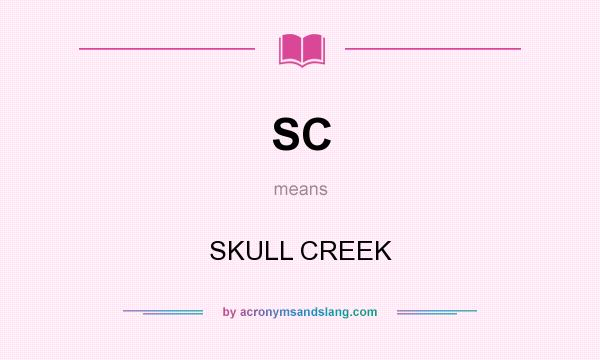 What does SC mean? It stands for SKULL CREEK