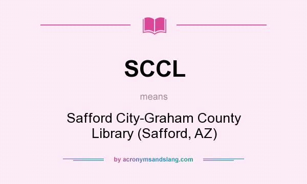 What does SCCL mean? It stands for Safford City-Graham County Library (Safford, AZ)