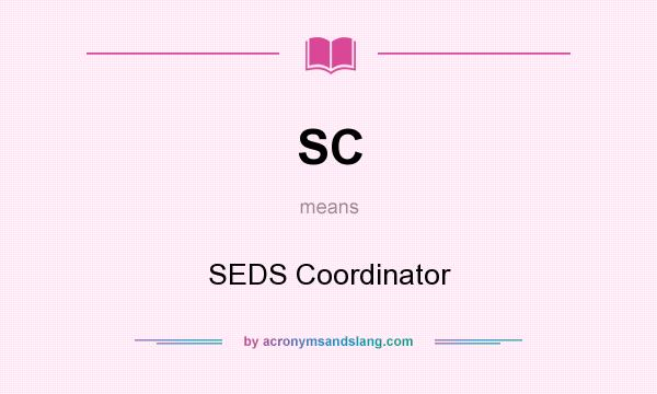 What does SC mean? It stands for SEDS Coordinator