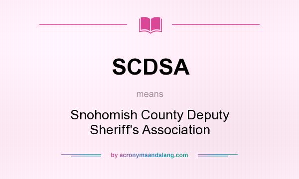 What does SCDSA mean? It stands for Snohomish County Deputy Sheriff`s Association