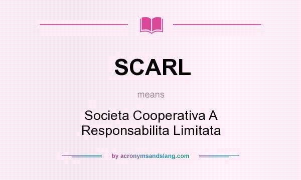 What does SCARL mean? It stands for Societa Cooperativa A Responsabilita Limitata