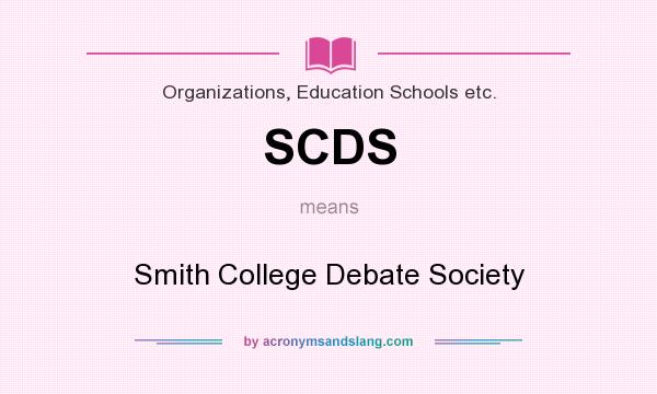 What does SCDS mean? It stands for Smith College Debate Society