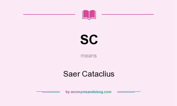 What does SC mean? It stands for Saer Cataclius
