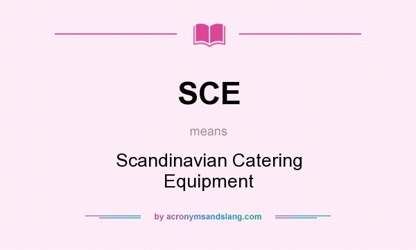 What does SCE mean? It stands for Scandinavian Catering Equipment