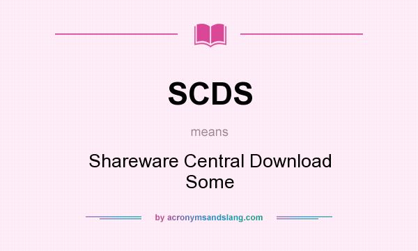 What does SCDS mean? It stands for Shareware Central Download Some