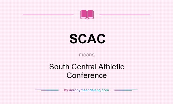 What does SCAC mean? It stands for South Central Athletic Conference