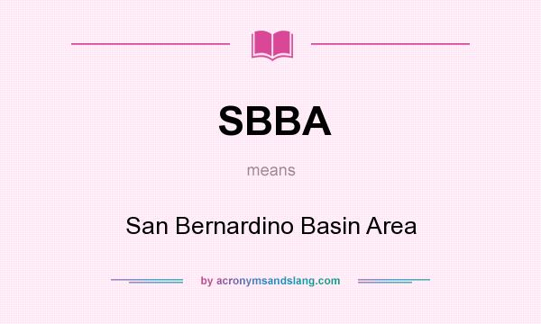 What does SBBA mean? It stands for San Bernardino Basin Area