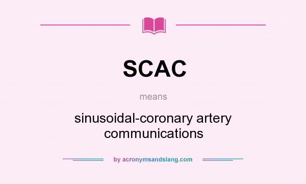 What does SCAC mean? It stands for sinusoidal-coronary artery communications