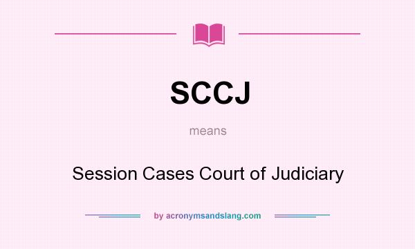 What does SCCJ mean? It stands for Session Cases Court of Judiciary