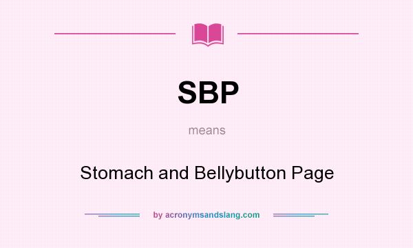 What does SBP mean? It stands for Stomach and Bellybutton Page