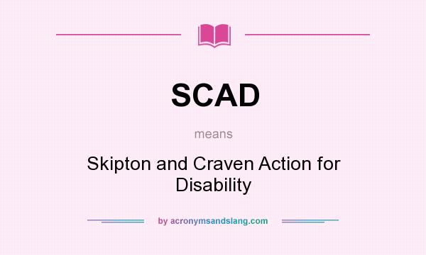 What does SCAD mean? It stands for Skipton and Craven Action for Disability