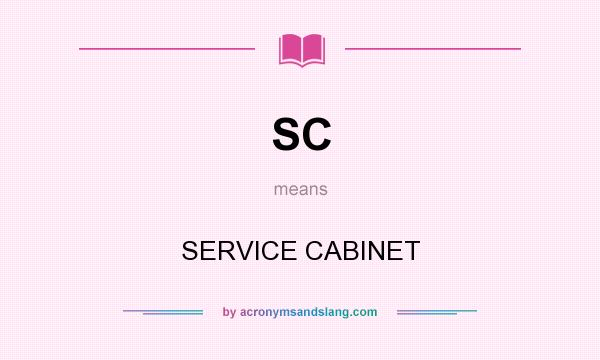 What does SC mean? It stands for SERVICE CABINET