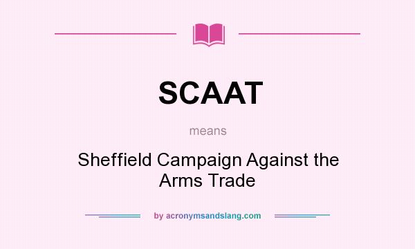 What does SCAAT mean? It stands for Sheffield Campaign Against the Arms Trade
