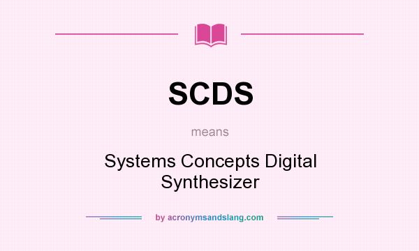 What does SCDS mean? It stands for Systems Concepts Digital Synthesizer