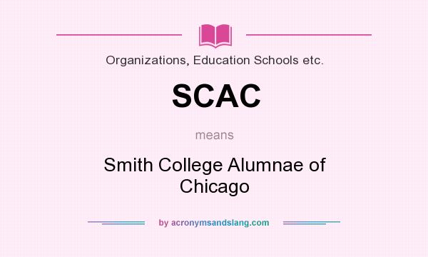 What does SCAC mean? It stands for Smith College Alumnae of Chicago