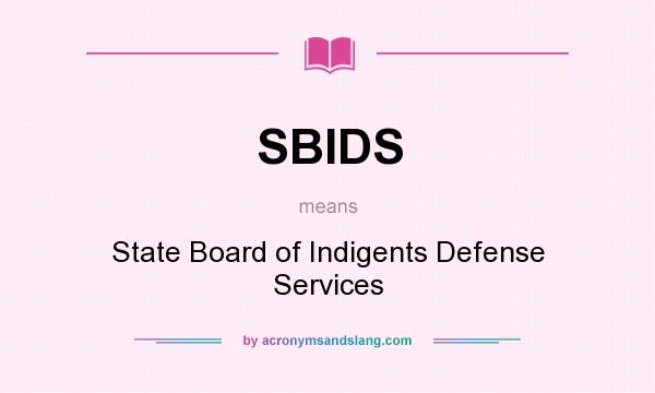 What does SBIDS mean? It stands for State Board of Indigents Defense Services