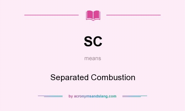 What does SC mean? It stands for Separated Combustion