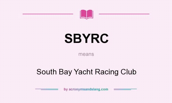 What does SBYRC mean? It stands for South Bay Yacht Racing Club