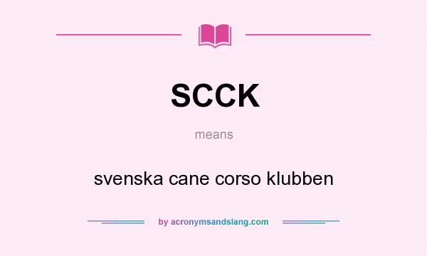 What does SCCK mean? It stands for svenska cane corso klubben