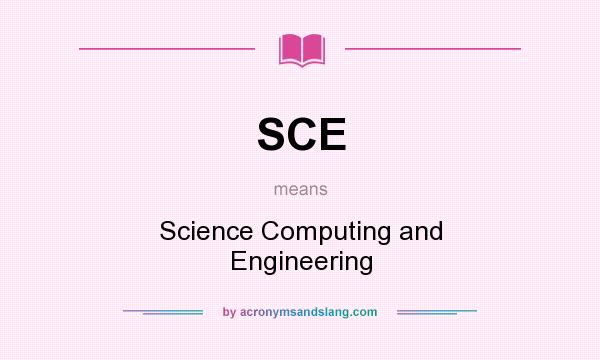 What does SCE mean? It stands for Science Computing and Engineering