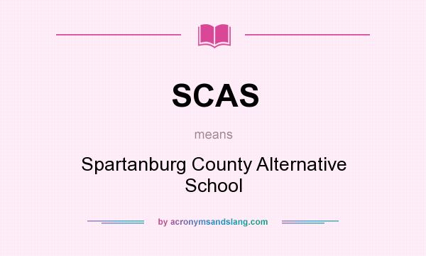 What does SCAS mean? It stands for Spartanburg County Alternative School