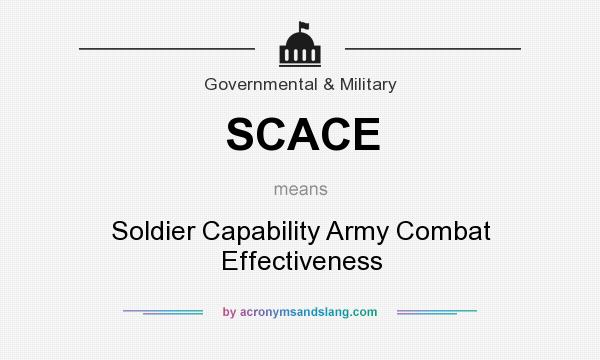 What does SCACE mean? It stands for Soldier Capability Army Combat Effectiveness