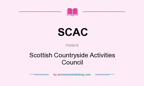 What does SCAC mean? It stands for Scottish Countryside Activities Council