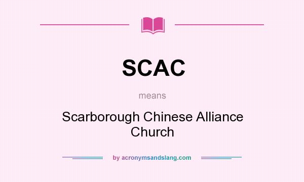 What does SCAC mean? It stands for Scarborough Chinese Alliance Church