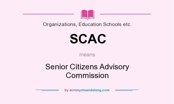 What does SCAC mean? It stands for Senior Citizens Advisory Commission