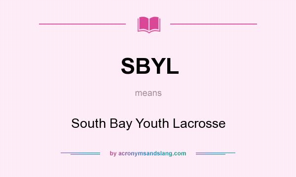 What does SBYL mean? It stands for South Bay Youth Lacrosse