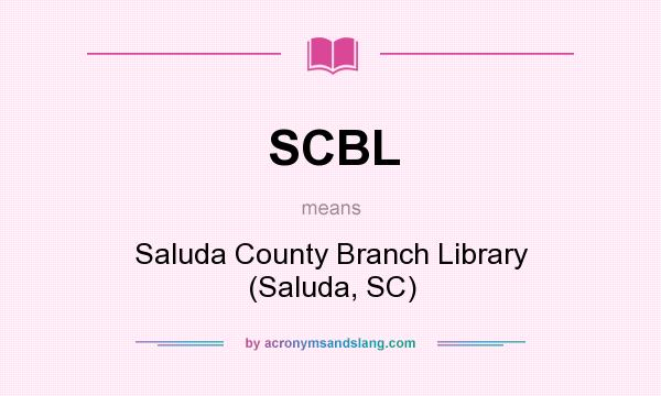 What does SCBL mean? It stands for Saluda County Branch Library (Saluda, SC)