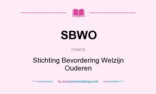 What does SBWO mean? It stands for Stichting Bevordering Welzijn Ouderen