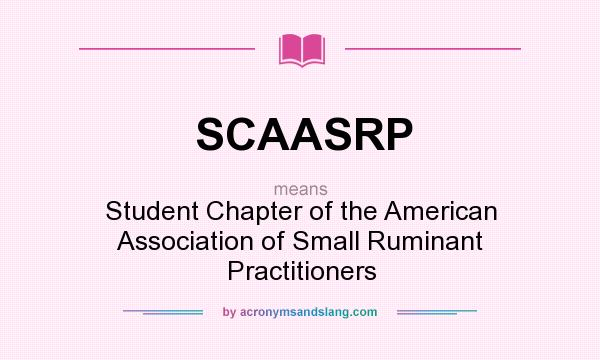 What does SCAASRP mean? It stands for Student Chapter of the American Association of Small Ruminant Practitioners