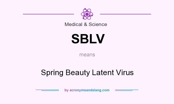 What does SBLV mean? It stands for Spring Beauty Latent Virus