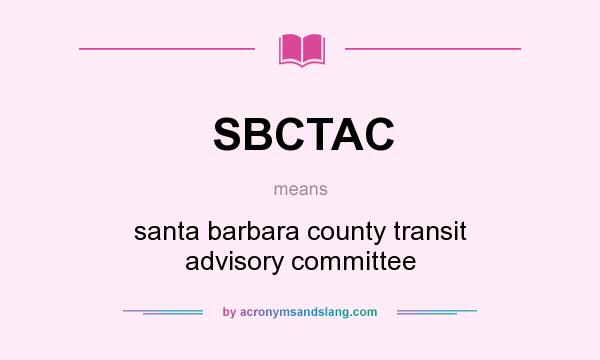 What does SBCTAC mean? It stands for santa barbara county transit advisory committee