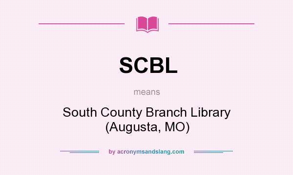 What does SCBL mean? It stands for South County Branch Library (Augusta, MO)