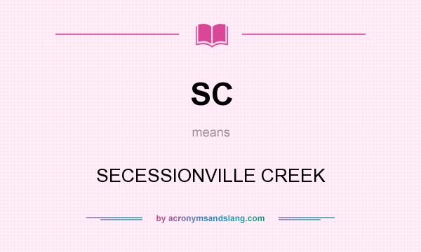 What does SC mean? It stands for SECESSIONVILLE CREEK